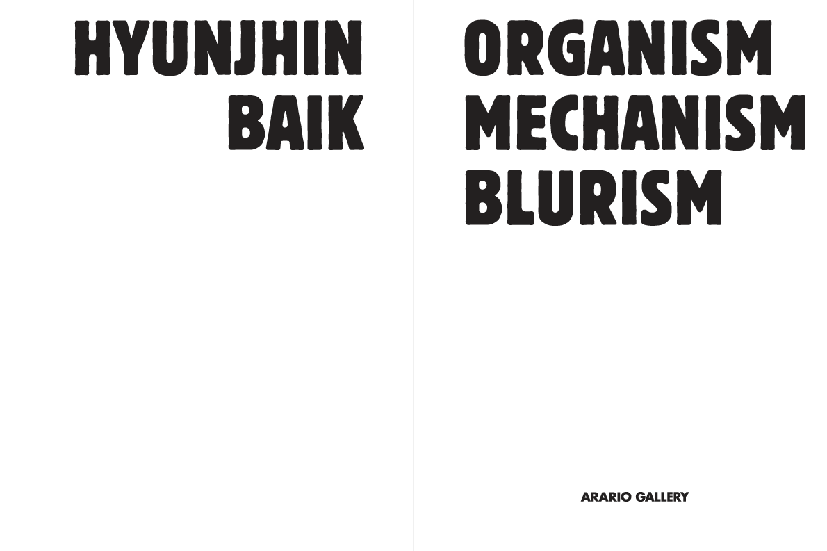 Hyunjhin Baik: Organism Mechanism Blurism